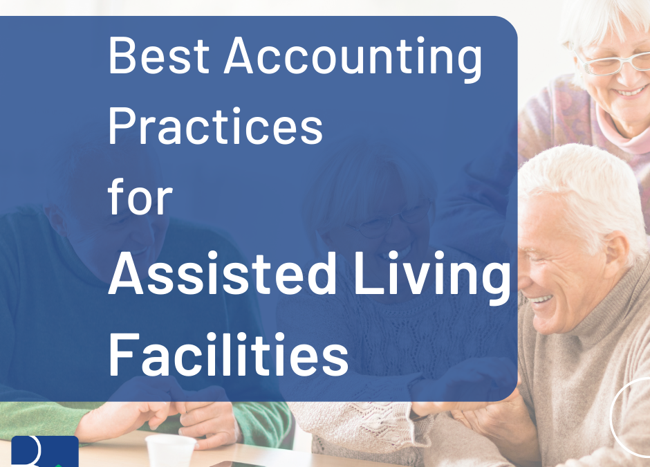 Best Accounting Practices for Assisted Living Facilities